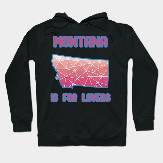 Montana is for lovers Hoodie by LiquidLine